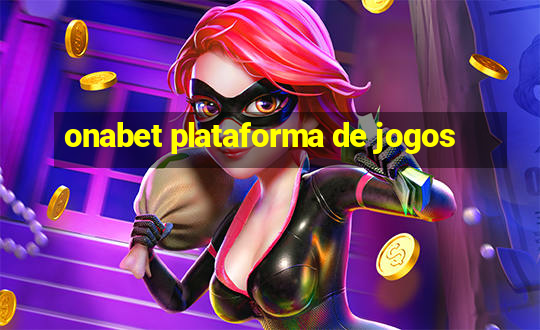 onabet plataforma de jogos