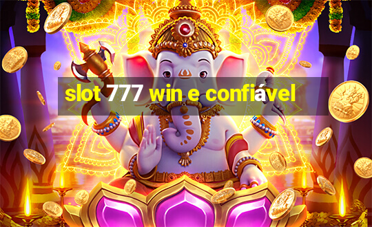 slot 777 win e confiável