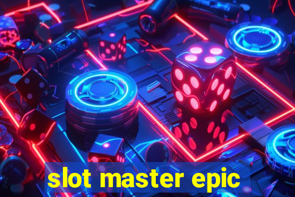 slot master epic