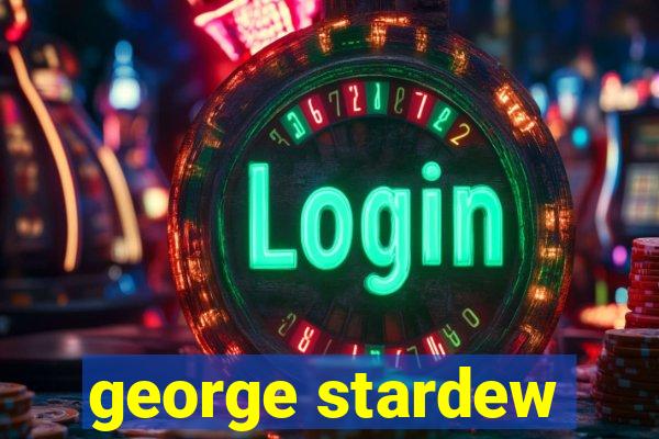 george stardew