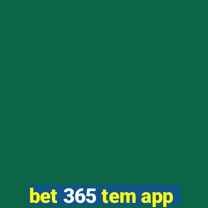 bet 365 tem app