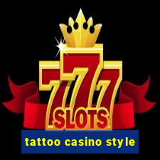 tattoo casino style