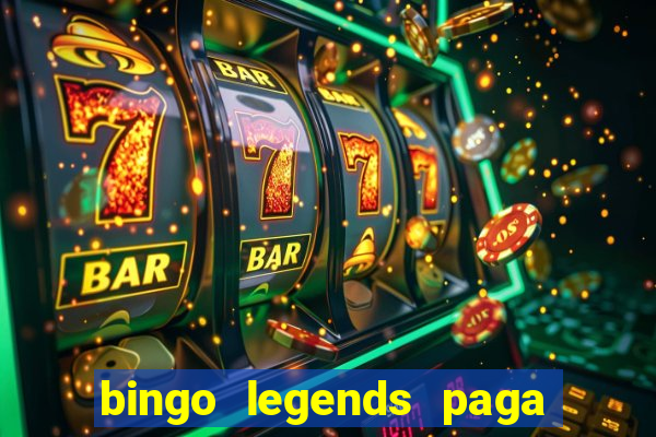 bingo legends paga de verdade