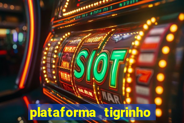 plataforma tigrinho 5 reais