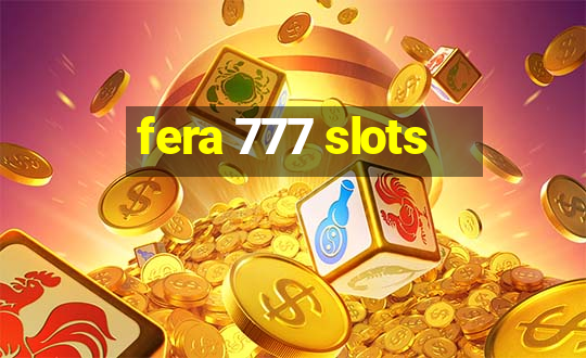 fera 777 slots