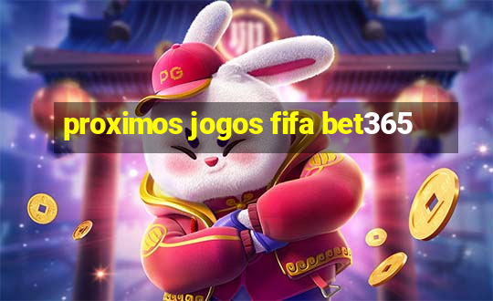 proximos jogos fifa bet365