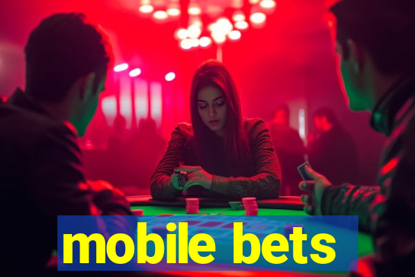 mobile bets