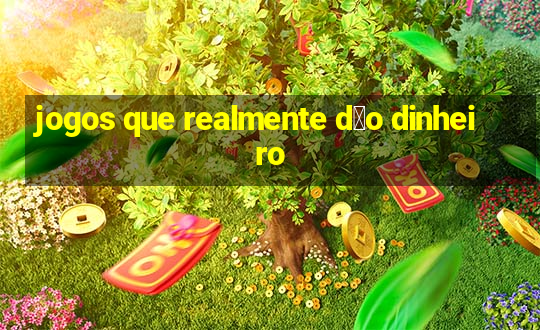 jogos que realmente d茫o dinheiro