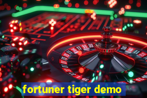 fortuner tiger demo