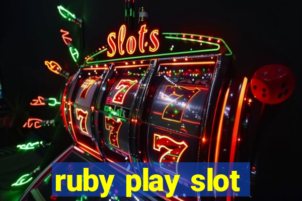 ruby play slot