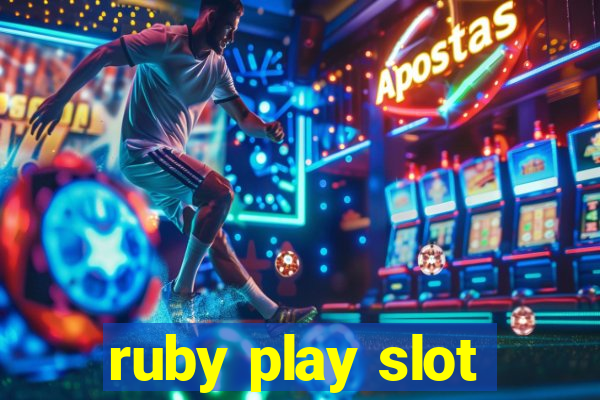 ruby play slot