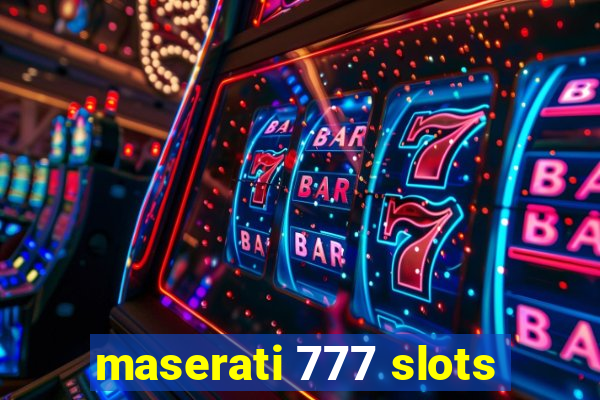 maserati 777 slots