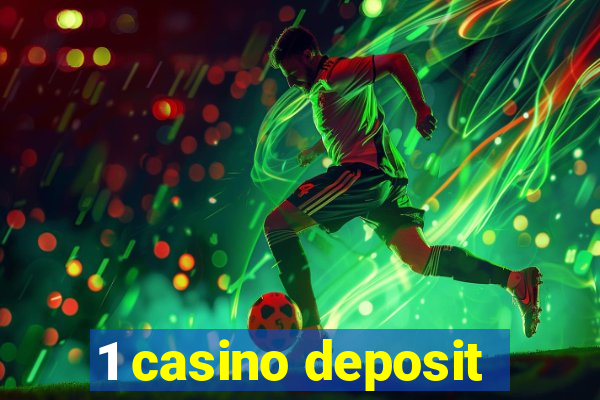 1 casino deposit