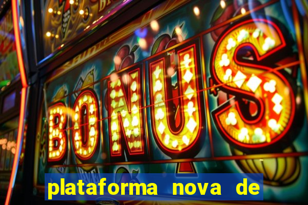 plataforma nova de jogos slots