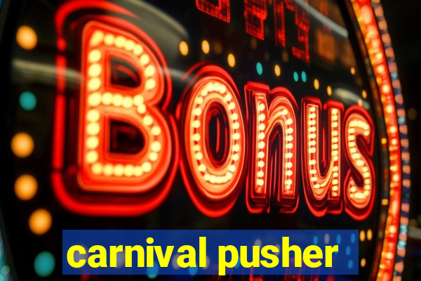 carnival pusher