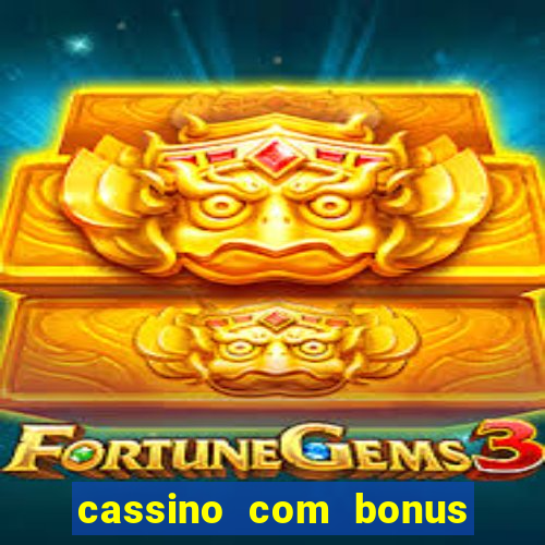 cassino com bonus de deposito