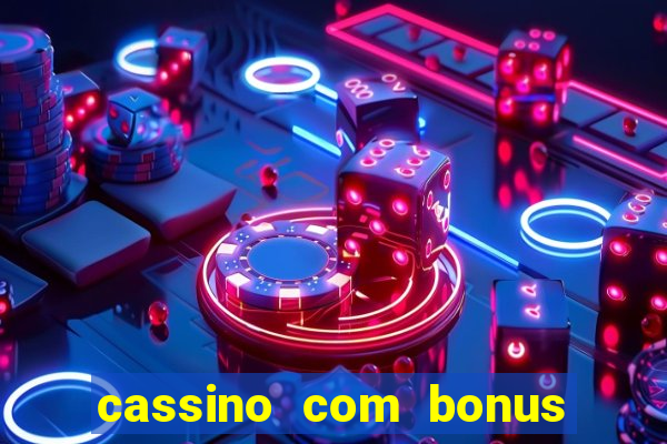 cassino com bonus de deposito