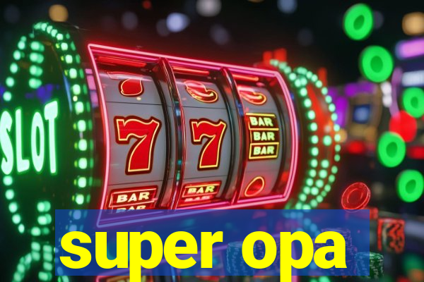 super opa