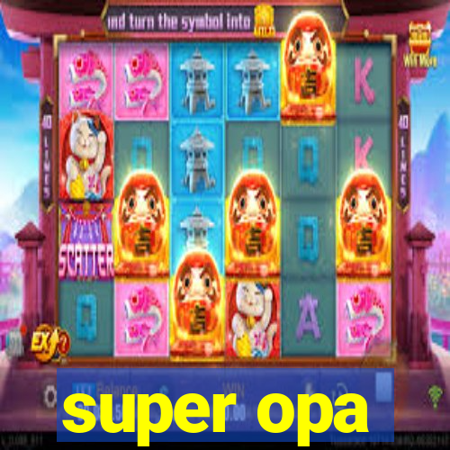 super opa