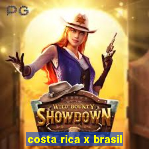 costa rica x brasil