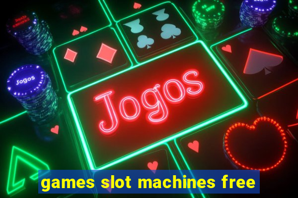 games slot machines free