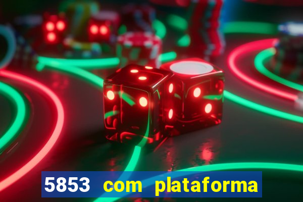 5853 com plataforma de jogos