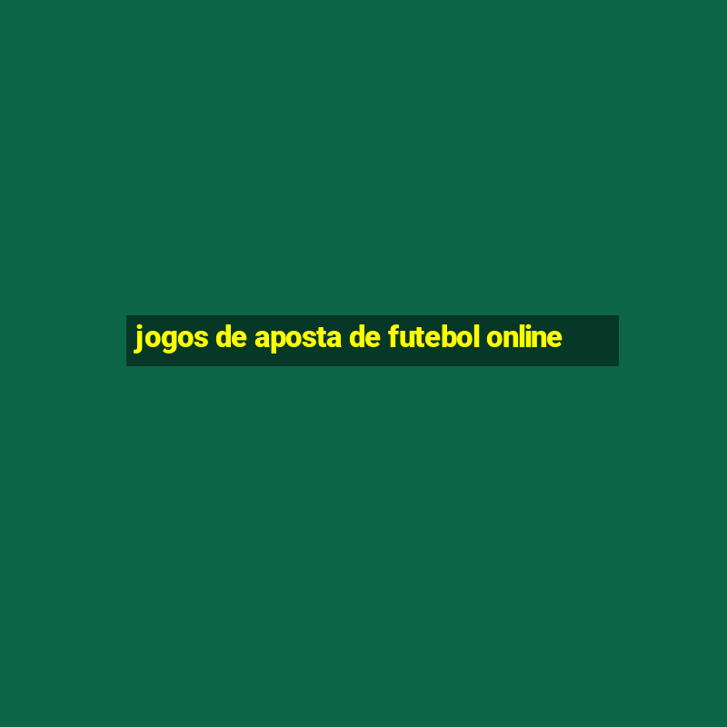 jogos de aposta de futebol online