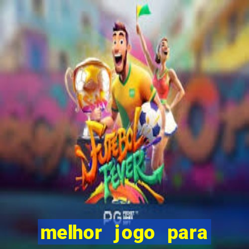 melhor jogo para ganhar dinheiro