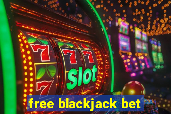 free blackjack bet