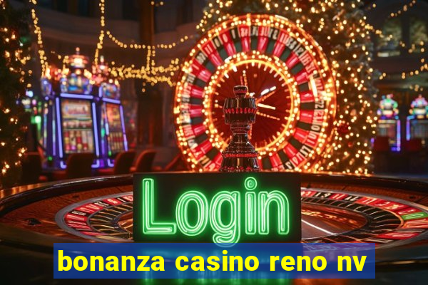 bonanza casino reno nv