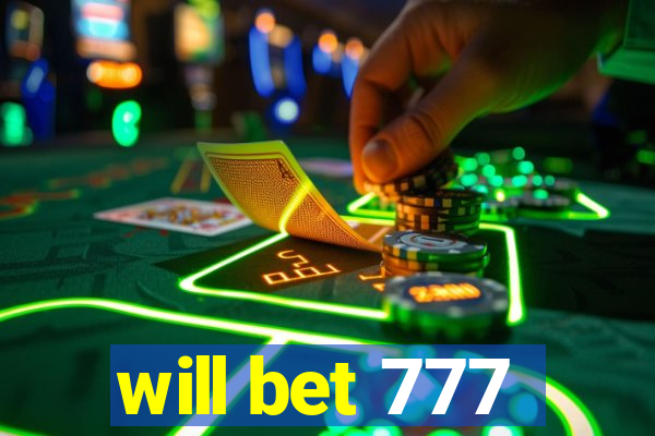 will bet 777