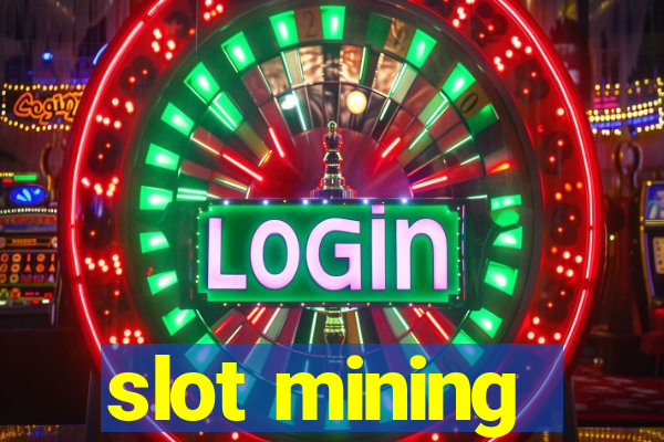 slot mining