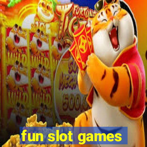 fun slot games