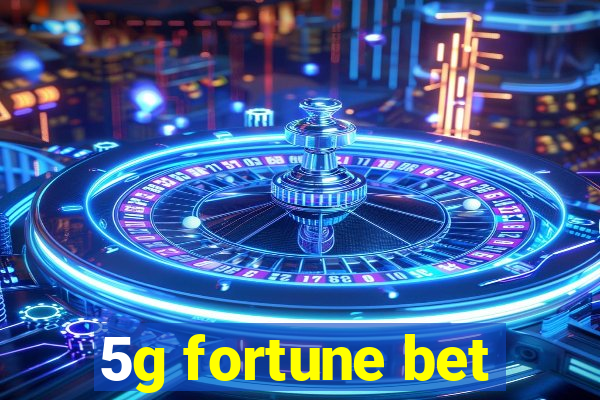 5g fortune bet