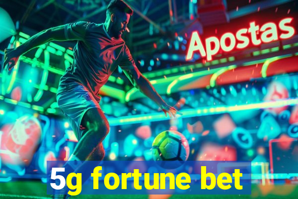 5g fortune bet