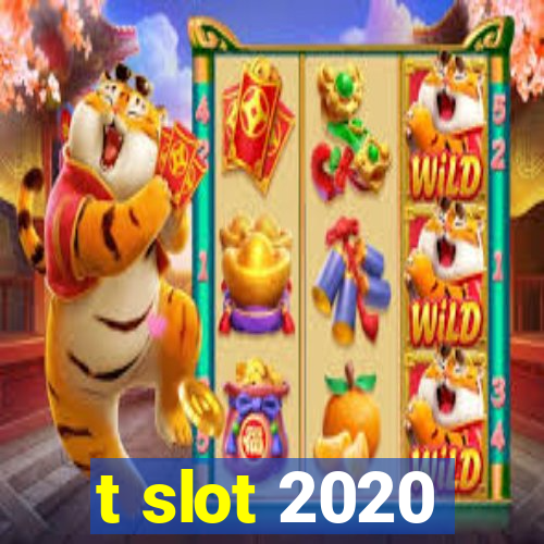 t slot 2020