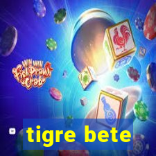 tigre bete