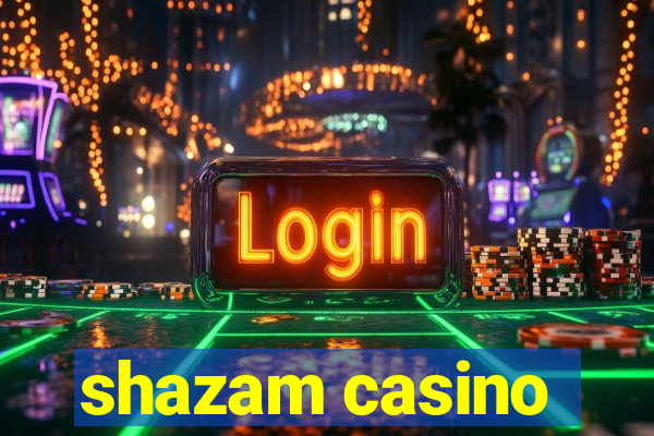 shazam casino