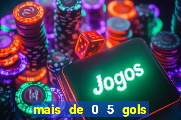 mais de 0 5 gols no primeiro tempo