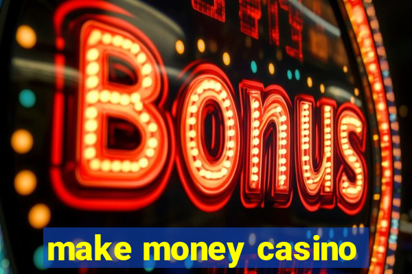 make money casino