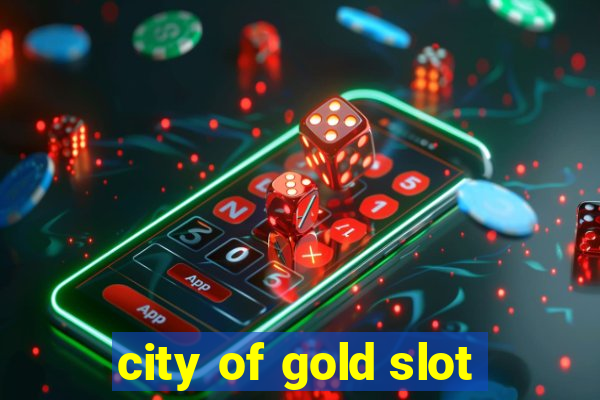 city of gold slot