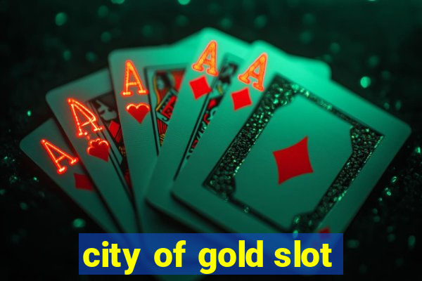 city of gold slot