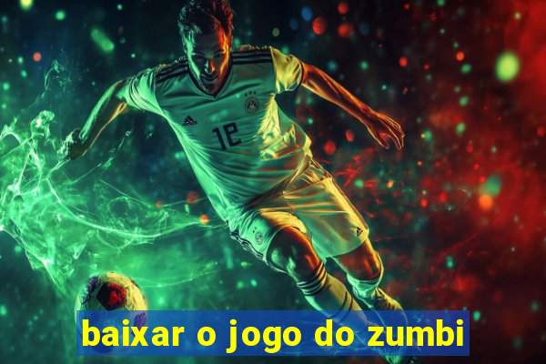 baixar o jogo do zumbi