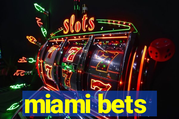 miami bets