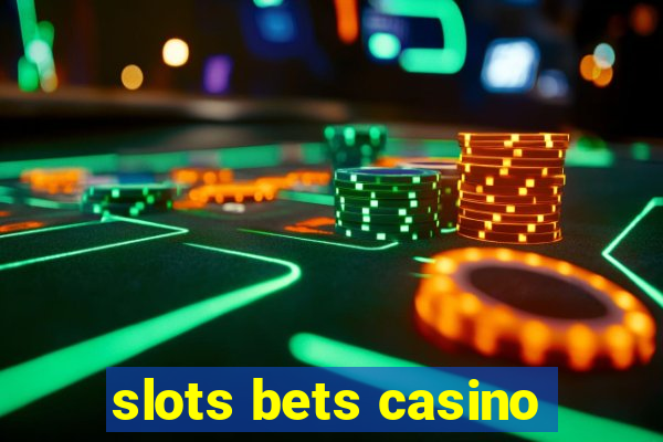 slots bets casino