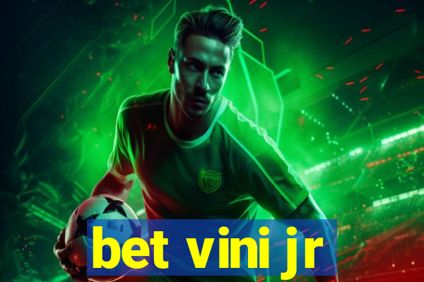 bet vini jr