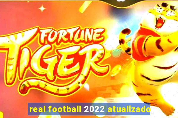 real football 2022 atualizado