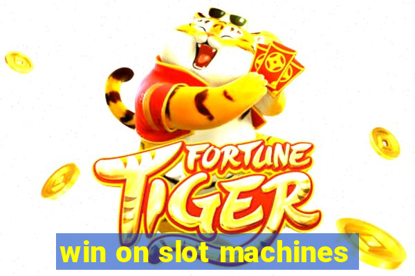 win on slot machines