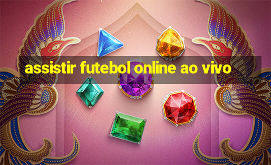 assistir futebol online ao vivo