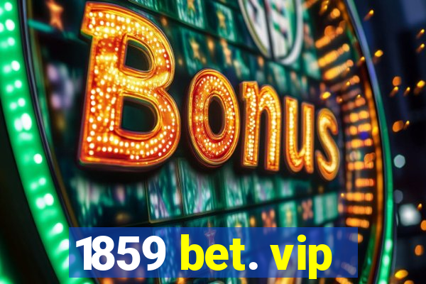 1859 bet. vip